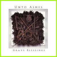 Unto Ashes: GRAVE BLESSINGS - Click Image to Close