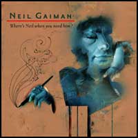 Neil Gaiman: WHERE'S NEIL WHEN YOU NEED HIM? - Click Image to Close