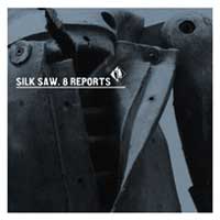 Silk Saw: 8 REPORTS CD - Click Image to Close