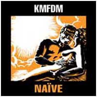 KMFDM: NAIVE (Reissue) CD - Click Image to Close