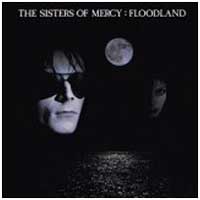 Sisters Of Mercy, The: FLOODLAND (2006 Remastered + Bonus) CD - Click Image to Close
