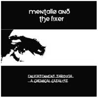 Mentallo & The Fixer: ENLIGHTENMENT THROUGH A CHEMICAL CATALYST - Click Image to Close