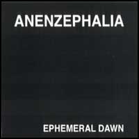 Anenzephalia: EPHEMERAL DAWN - Click Image to Close