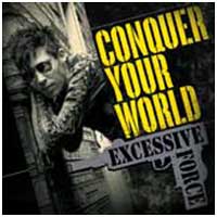 Excessive Force: CONQUER YOUR WORLD Reissue - Click Image to Close