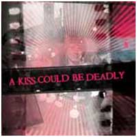 A Kiss Could Be Deadly: A KISS COULD BE DEADLY - Click Image to Close