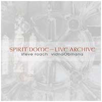 Steve Roach & Vidna Obmana: SPIRIT DOME - LIVE ARCHIVE - Click Image to Close