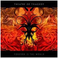 Theatre of Tragedy: FOREVER IS THE WORLD - Click Image to Close