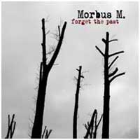 Morbus M.: FORGET THE PAST - Click Image to Close