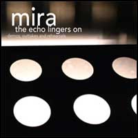 Mira: ECHO LINGERS ON, THE (DEMOS, OUTTAKES AND REHEARSALS) - Click Image to Close