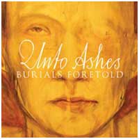 Unto Ashes: BURIALS FORETOLD CD - Click Image to Close