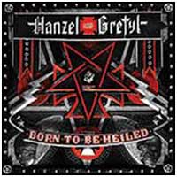 Hanzel Und Gretyl: BORN TO BE HEILED CD - Click Image to Close