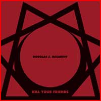 Douglas J. McCarthy: KILL YOUR FRIENDS - Click Image to Close