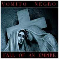 Vomito Negro: FALL OF AN EMPIRE CD - Click Image to Close