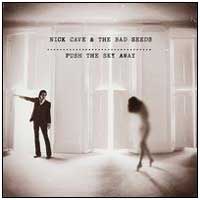 Nick Cave and the Bad Seeds: PUSH THE SKY AWAY - Click Image to Close