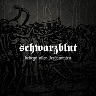 Schwarzblut: GEBEYN ALLE VERDAMMTEN - Click Image to Close