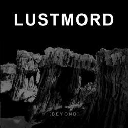 Lustmord: BEYOND Reissue - Click Image to Close