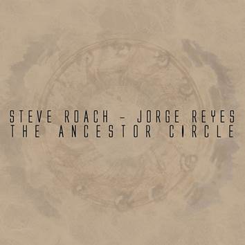 Steve Roach / Jorge Reyes: ANCESTOR CIRCLE, THE - Click Image to Close
