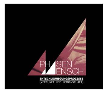 Phasenmensch: ENTSCHLEUNIGUNGSPROZESSE (VERNUNFT UND LEIDENSCHAFT) - Click Image to Close