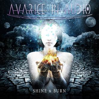 Avarice In Audio: SHINE & BURN CD - Click Image to Close