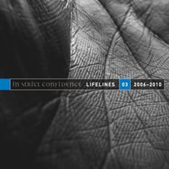 In Strict Confidence: LIFELINES VOLUME 3 [2006-2010] - THE EXTENDED VERSIONS - Click Image to Close