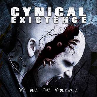 Cynical Existence: WE ARE THE VIOLENCE - Click Image to Close