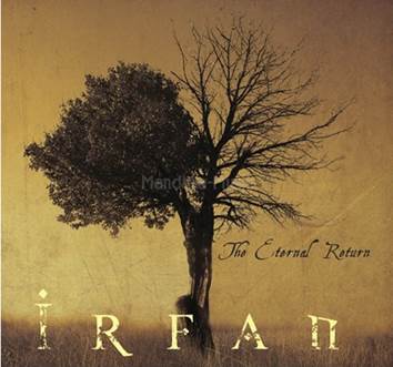 Irfan: ETERNAL RETURN, THE CD - Click Image to Close