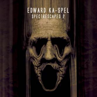 Edward Ka-Spel: SPECTRESCAPES VOL.2 CD - Click Image to Close