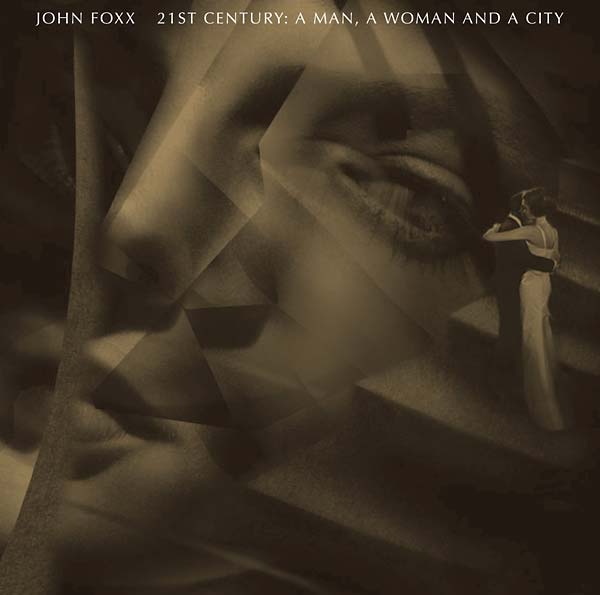 John Foxx: 21ST CENTURY: A MAN, A WOMAN AND A CITY CD & DVD - Click Image to Close
