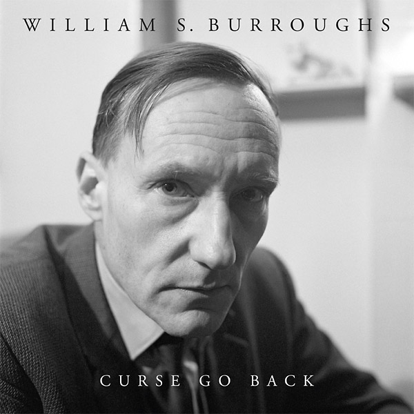 William S. Burroughs: CURSE GO BACK VINYL LP - Click Image to Close