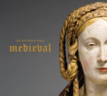 Soil Bleeds Black, The: MEDIEVAL CD - Click Image to Close