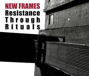 New Frames: RESISTANCE THROUGH RITUALS CD - Click Image to Close
