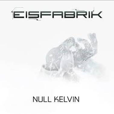 Eisfabrik: NULL KELVIN CD - Click Image to Close