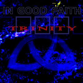 In Good Faith: TRINITY CD - Click Image to Close