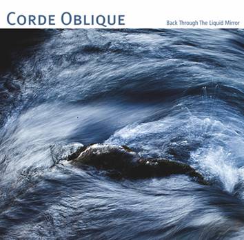 Corde Oblique: BACK THROUGH THE LIQUID MIRROR CD - Click Image to Close