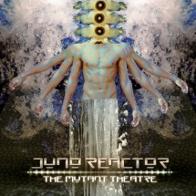 Juno Reactor: MUTANT THEATER, THE CD - Click Image to Close