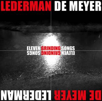 Lederman De Meyer: ELEVEN GRINDING SONGS CD - Click Image to Close