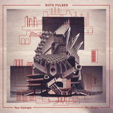 Rhys Fulber: MY UTOPIA, YOUR DYSTOPIA VINYL 2XLP - Click Image to Close