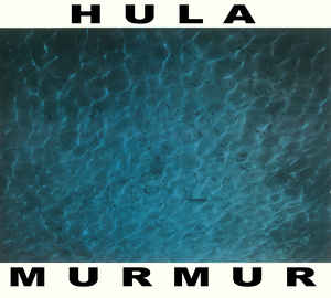 Hula: MURMUR + BONUS SINGLES CD - Click Image to Close