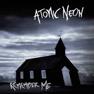 Atomic Neon: REMEMBER ME CD - Click Image to Close