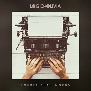 Logic + Olivia: LOUDER THAN WORDS CD - Click Image to Close