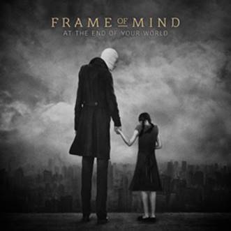 Frame of Mind: AT THE END OF YOUR WORLD CD - Click Image to Close
