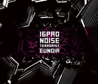16Pad Noise Terrorist: EUNOIA CD - Click Image to Close
