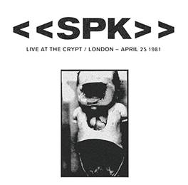 SPK: LIVE AT THE CRYPT/ LONDON APRIL 25 1981 CD - Click Image to Close