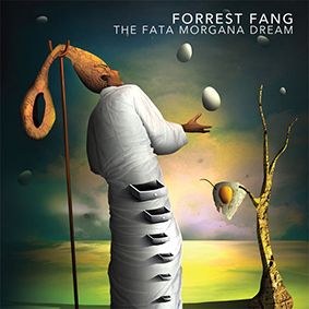 Forrest Fang: FATA MORGANA DREAM, THE CD - Click Image to Close