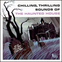 Various Artists: Chilling, Thrilling Sounds of The Haunted House Vinyl LP - Click Image to Close