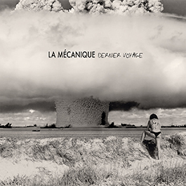 La Mecanique: DERNIER VOYAGE CD - Click Image to Close