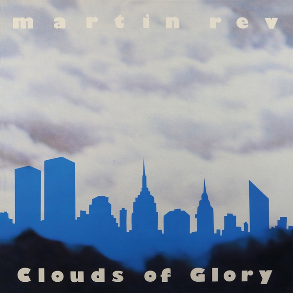 Martin Rev: CLOUDS OF GLORY CD - Click Image to Close