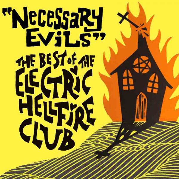 Electric Hellfire Club: NECESSARY EVILS- THE BEST OF CD - Click Image to Close