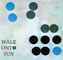 Walk Onto Sun: WALK ONTO SUN CD - Click Image to Close