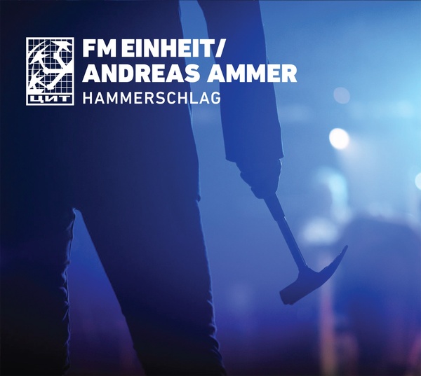 FM Einheit / Andreas Ammer: HAMMERSCHLAG CD - Click Image to Close